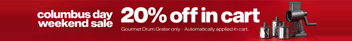 Columbus Day weekend sale: 20% off the Gourmet Drum Grater only. Discount automatically applied in cart.